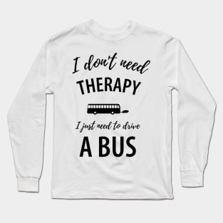 Funny bus driver saying Long Sleeve T-Shirt